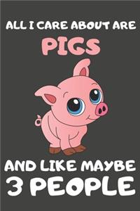 All I Care About Are Pigs And Like Maybe 3 People