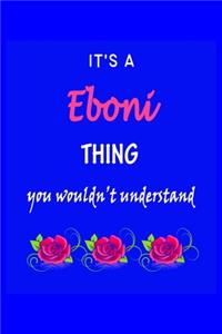 It's A Eboni Thing You Wouldn't Understand
