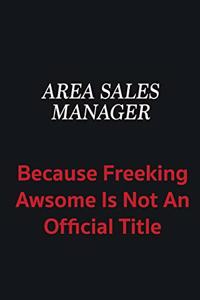 Area Sales Manager because freeking awsome is not an official title