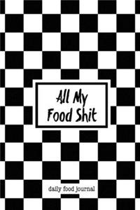 All My Food Shit Daily Food Journal