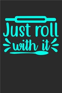 Just Roll With It