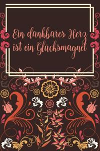 Ein dankbares Herz ist ein Glücksmagnet