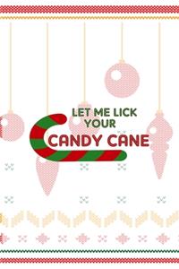 Let Me Lick Your Candy Cane