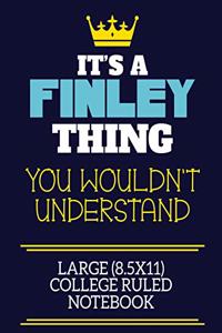It's A Finley Thing You Wouldn't Understand Large (8.5x11) College Ruled Notebook