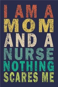 I Am A Mom and A Nurse Nothing Scares Me
