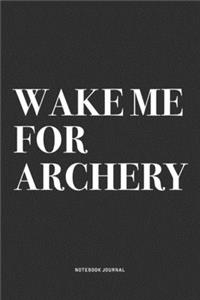 Wake Me For Archery