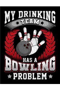 My Drinking Team Has a Bowling Problem