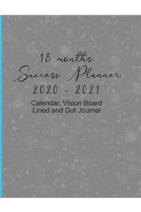 18 Months Success Planner 2020 - 2021 Calendar, Vision Board, Lined And Dot Journal