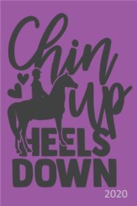 Chin Up Heels Down - 2020