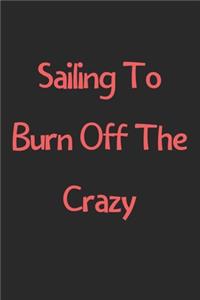 Sailing To Burn Off The Crazy