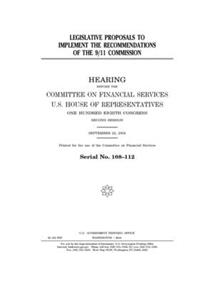Legislative proposals to implement the recommendations of the 9/11 Commission