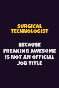 Surgical Technologist, Because Freaking Awesome Is Not An Official Job Title