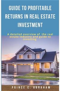 Guide to Profitable Returns in Real Estate Investment