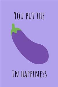 You put the in happiness - Notebook