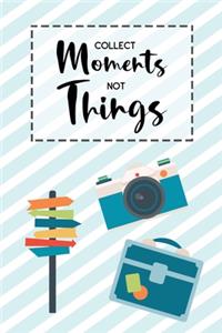 Collect Moments Not Things