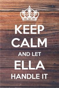 Keep Calm and Let Ella Handle It