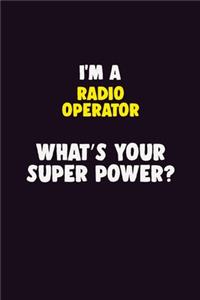 I'M A Radio Operator, What's Your Super Power?