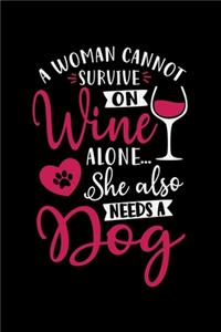 A Woman Cannot Survive on Wine Alone She Also Needs a Dog