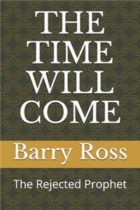 The Time Will Come
