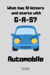 What has 10 letters and starts with G-A-S? Automobile