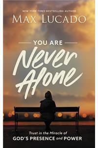 You Are Never Alone