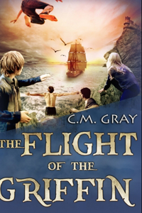 The Flight Of The Griffin (The Flight Of The Griffin Book 1)