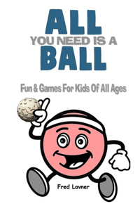 All You Need Is A Ball