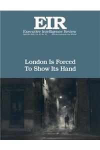 London Is Forced To Show Its Hand