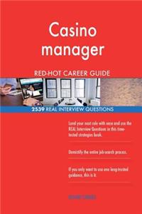Casino manager RED-HOT Career Guide; 2539 REAL Interview Questions