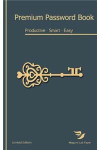 Premium Password Book: A Premium Password Journal to Protect and Keep All Your Important Email/Website Addresses, Usernames, and Passwords
