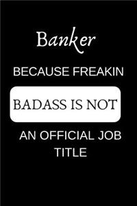 Banker Because Freakin Badass Is Not an Official Job Title