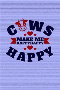 Cows Make Me Happy Happy Happy