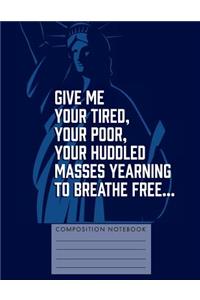 Give Me Your Tired, Your Poor, Your Huddled Masses Yearning to Breathe Free?