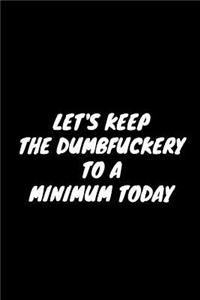 Let's Keep The Dumbfuckery To A Minimum Today