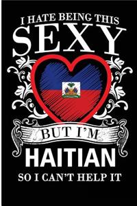 I Hate Being This Sexy But I'm Haitian So I Can't Help It