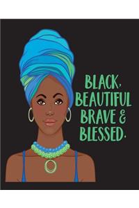 Black Beautiful Brave & Blessed