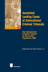 Annotated Leading Cases of International Criminal Tribunals - Volume 30
