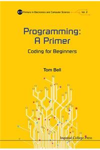 Programming: A Primer - Coding for Beginners