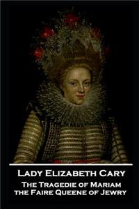 Lady Elizabeth Cary - The Tragedie of Mariam, the Faire Queene of Jewry