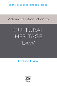 Advanced Introduction to Cultural Heritage Law (Elgar Advanced Introductions series)