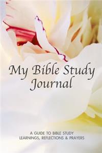 My Bible Study Journal. a Guide to Bible Study. Learnings, Reflections & Prayers.