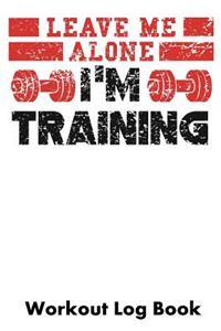 Leave Me Alone I'm Training