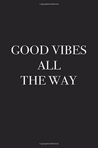 Good Vibes All the Way