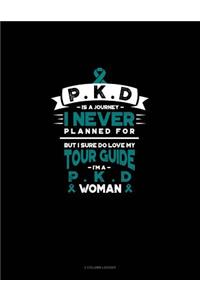 Pkd Is a Journey I Never Planned For, But I Sure Do Love My Tour Guide, I'm a Pkd Woman