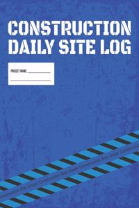 Construction Daily Site Log Book Job Site Project Management Report