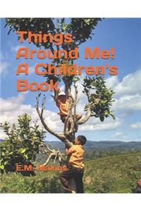 Things Around Me! A Children's Book
