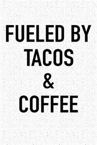 Fueled by Tacos and Coffee