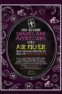 How to Cook Snacks and Appetizers with Air Fryer