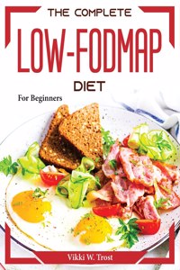 The Complete Low-FODMAP Diet