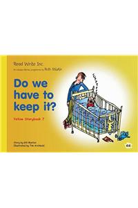 Read Write Inc.: Set 5 Yellow: Colour Storybooks: Do We Have to Keep It?